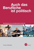 Das Cover von "Auch das Berufliche ist Politisch" im bpb Design. Vor dunkelrotem Hintergrund der Titel in weißer Schrift. Darunter drei Fotos.